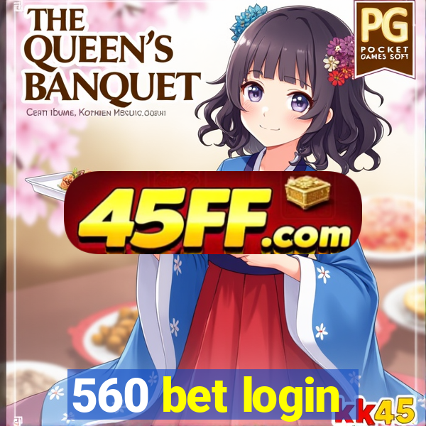 560 bet login
